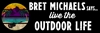 Live the Outdoor Life Bumper Sticker Bret Michaels, Brett Michaels, Bret Micheals, Brett Micheals, LIfestyle, Style, Life, Collection, bumper sticker, outdoor life, beach, mountain, music